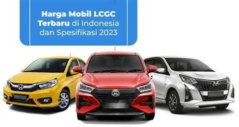 Pilihan Mobil LCGC 2023 Barisan mobil LCGC populer di Indonesia tahun 2023