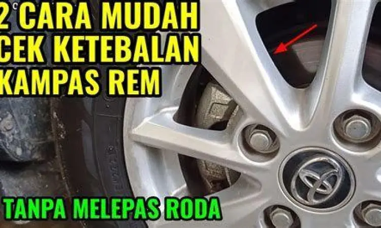 Cek Kampas Rem Mengecek ketebalan kampas rem mobil melalui velg